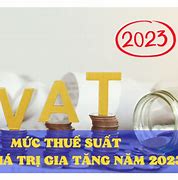 Chính Sách Thuế Giá Trị Gia Tăng Năm 2023