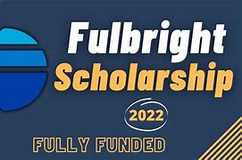 Học Bổng Fulbright 2022 Là Gì ؟ Của Mỹ Là Gì Ạ